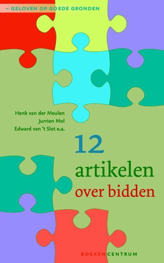 Geloven op goede gronden 4 -   12 artikelen over bidden