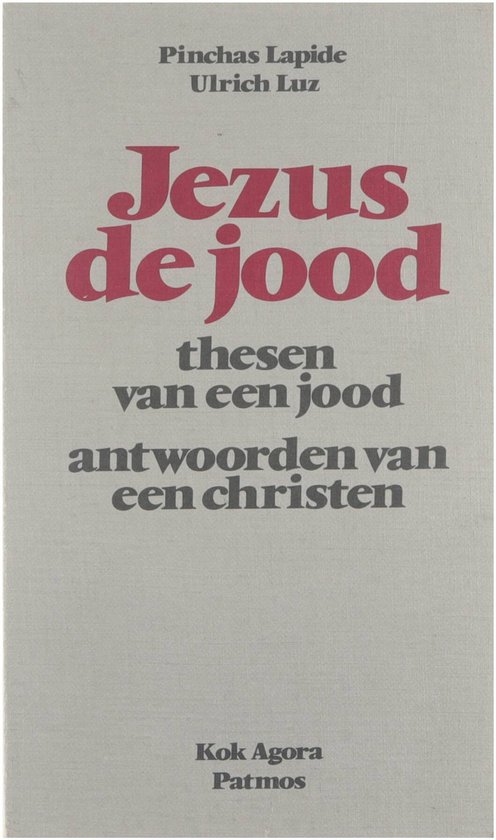 Jezus de jood - thesen van een jood, antwoorden van een christen