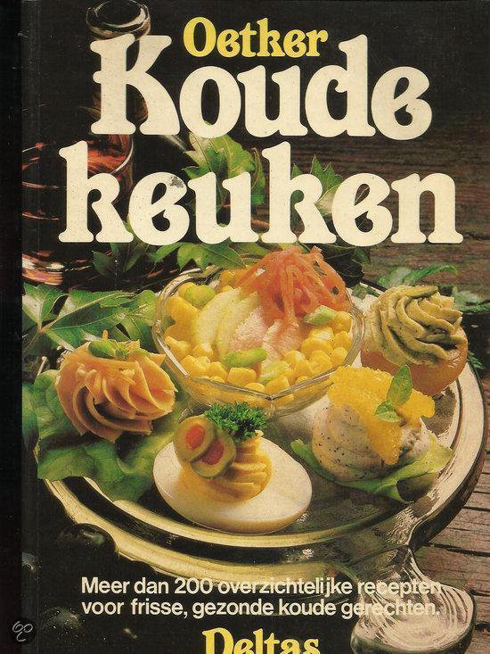 Oetker Koude Keuken. Meer dan 200 overzichtelijke recepten voor frisse, gezonde koude gerechten