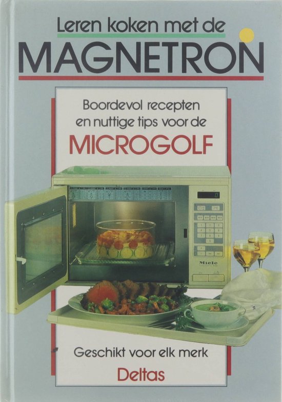 Leren koken met de magnetron - boordevol recepten en nuttige tips voor de Microgolf