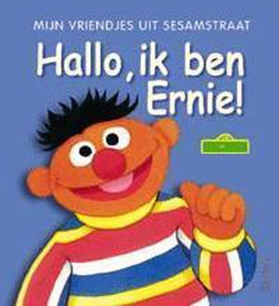 Mijn vriendjes uit sesamstraat 2. hallo, ik ben ernie!