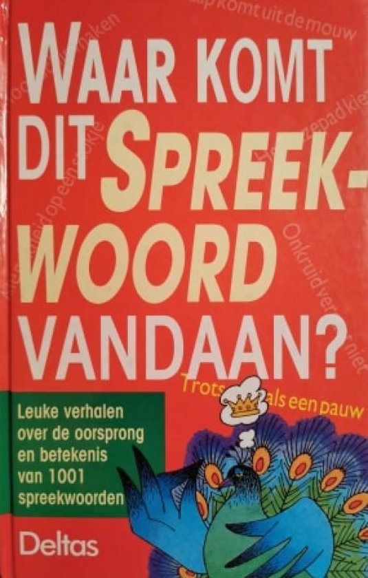 Waar komt dit spreekwoord vandaan?