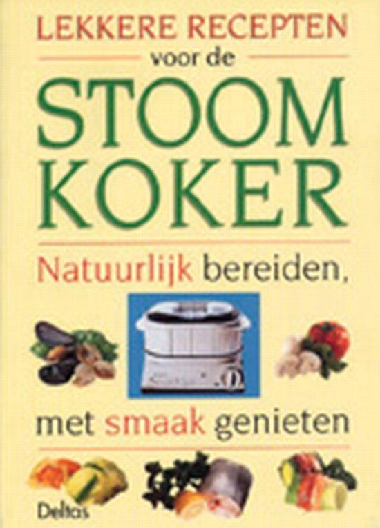 Lekkere Recepten Voor De Stoomkoker