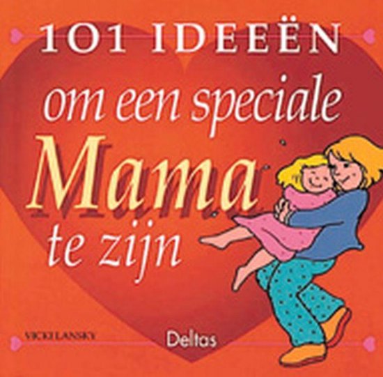 101 Ideeen Om Speciale Mama Te Zijn