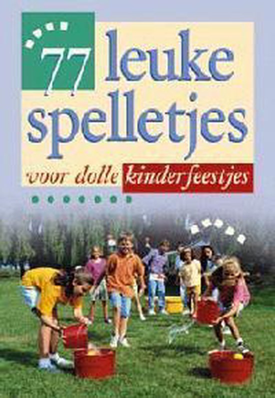 77 leuke spelletjes voor dolle kinderfeestjes