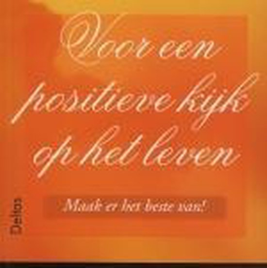 Voor Een Positieve Kijk Op Het Leven