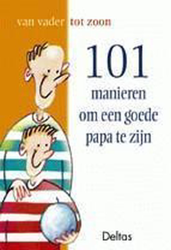 101 Manieren Om Een Goede Papa Te Zijn