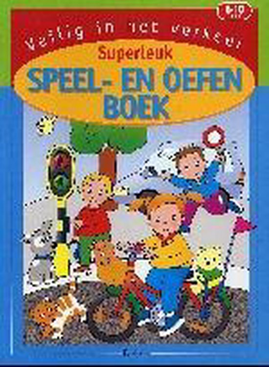 Veilig in het verkeer superleuk speel- en oefenboek (6-10 j.