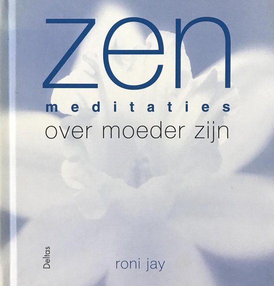 Zen Meditaties Over Moeder Zijn