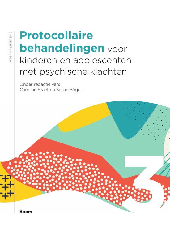 Protocollaire behandelingen voor kinderen en adolescenten met psychische klachten deel 3