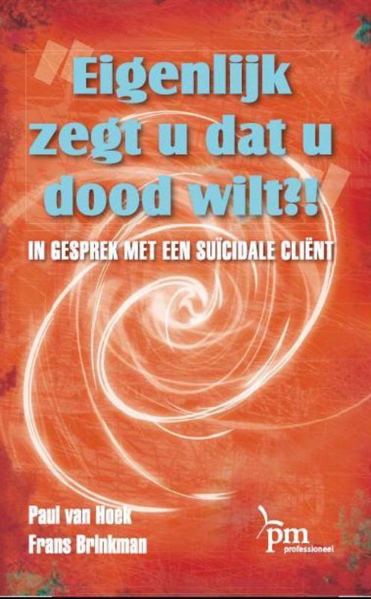 PM-reeks - Eigenlijk zegt u dat u dood wilt