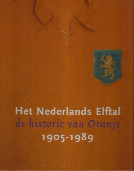 Het Nederlands elftal - de historie van Oranje 1905-1989