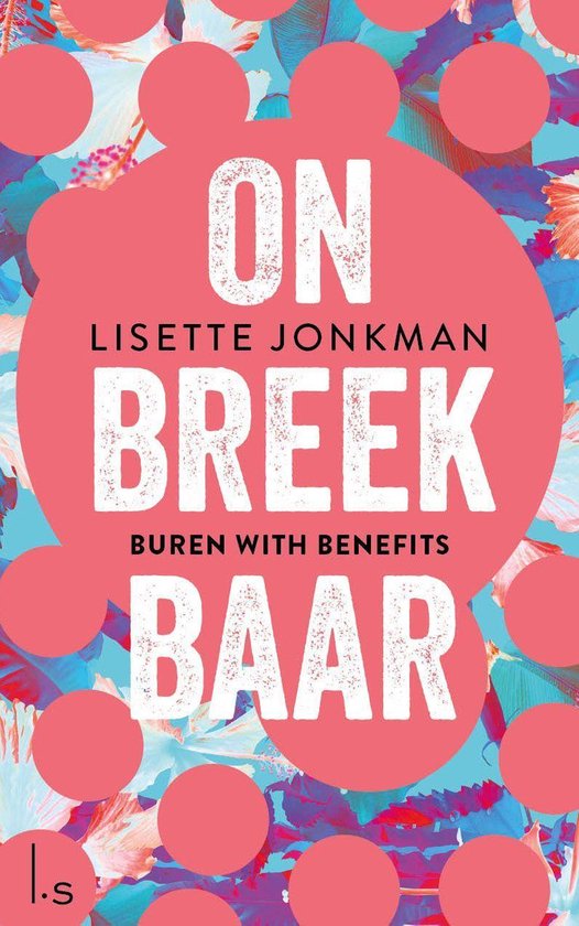 Onbreekbaar 1 - Onbreekbaar - 1 - Buren with benefits