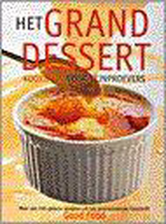GRAND DESSERT-KOOKBOEK VOOR FIJNPROEVERS