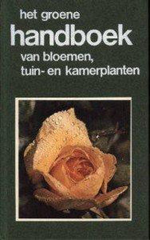 Het groene handboek van bloemen, tuin- en kamerplanten