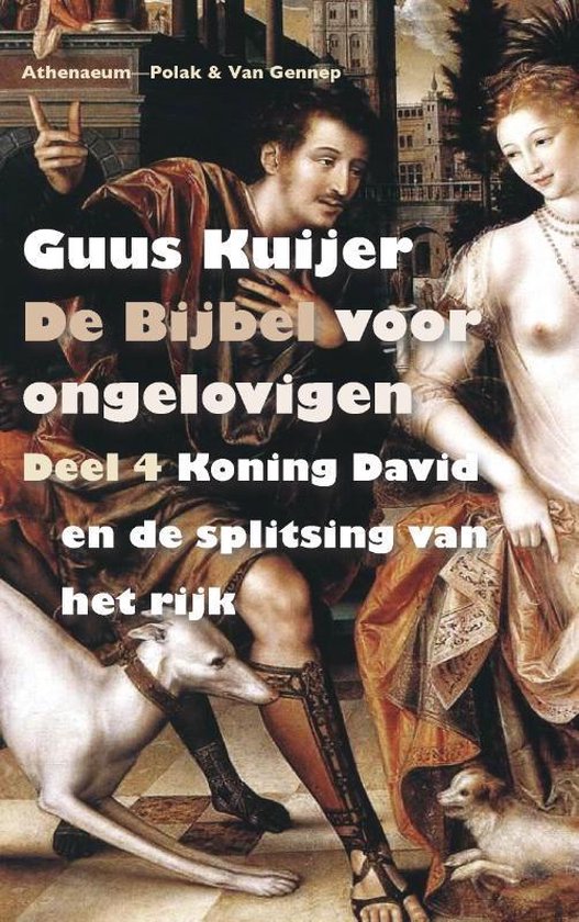 De Bijbel voor ongelovigen 4 - De Bijbel voor ongelovigen 4 Koning David en de splitsing van het rijk