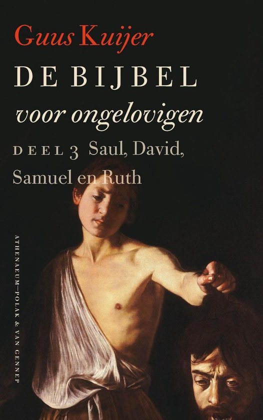De Bijbel voor ongelovigen 3 - Saul, David, Samuel en Ruth