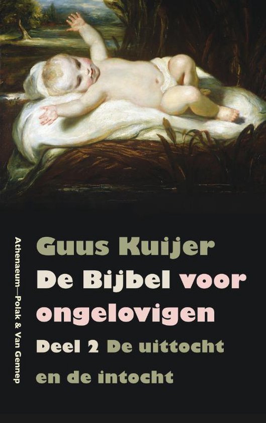 De Bijbel voor ongelovigen 2 - De Bijbel voor ongelovigen 2 De uittocht en de intocht Exodus, Jozua, Rechters