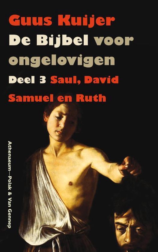 De Bijbel voor ongelovigen 3 - De Bijbel voor ongelovigen 3 Saul, David, Samuel en Ruth