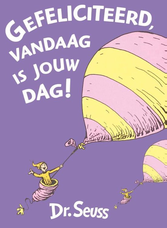 Dr. Seuss - Gefeliciteerd, vandaag is jouw dag!