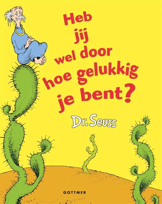 Dr. Seuss - Heb jij wel door hoe gelukkig je bent?