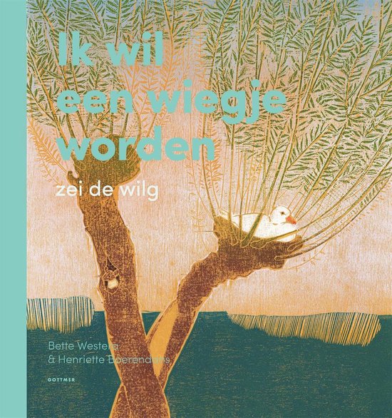 Ik wil een wiegje worden, zei de wilg