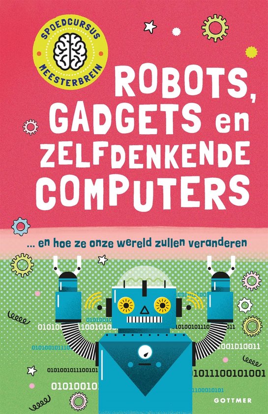 Spoedcursus meesterbrein - Robots, gadgets en zelfdenkende computers