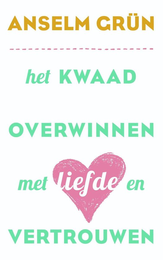 Het kwaad overwinnen met liefde en vertrouwen