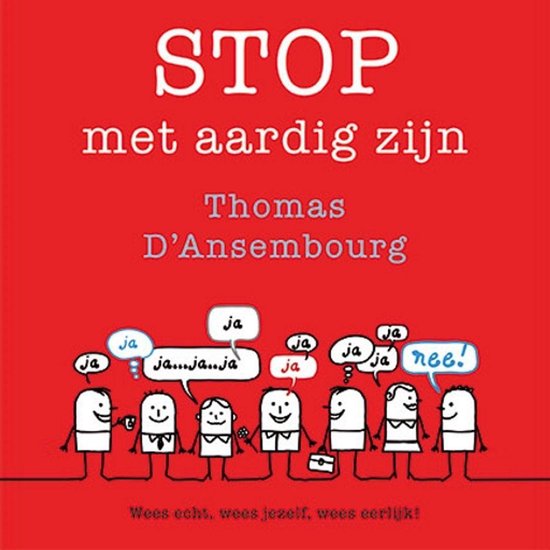 Stop met aardig zijn