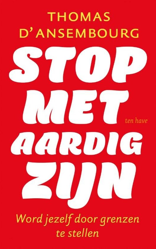 Stop met aardig zijn