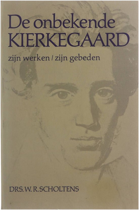 De onbekende Kierkegaard : zijn werken, zijn gebeden