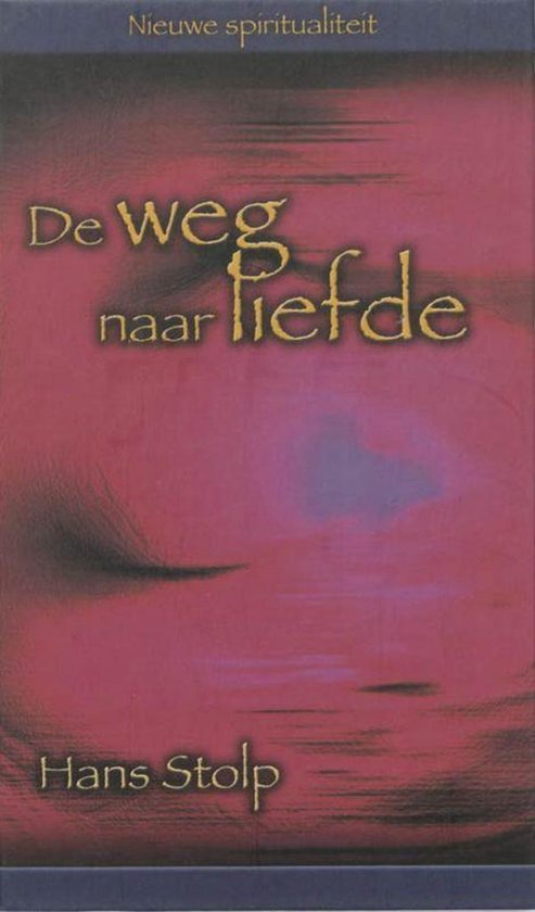 Nieuwe spiritualiteit 1 - De weg naar liefde