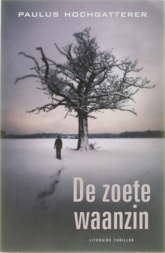 De zoete waanzin - Paulus Hochgatterer