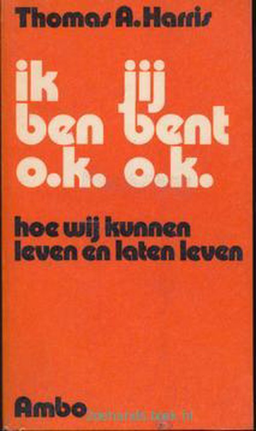 Ik ben o.k. jij bent o.k. - Thoma A. Harris