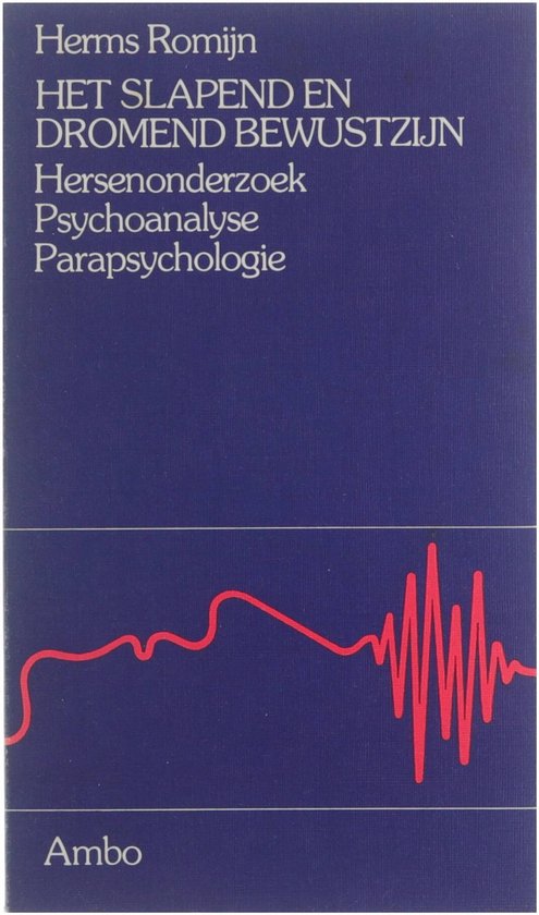 Het slapend en dromend bewustzijn : hersenonderzoek, psychoanalyse, parapsychologie