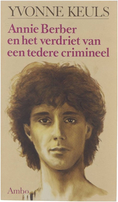 Annie berber en verdriet tedere crimineel - Yvonne Keuls