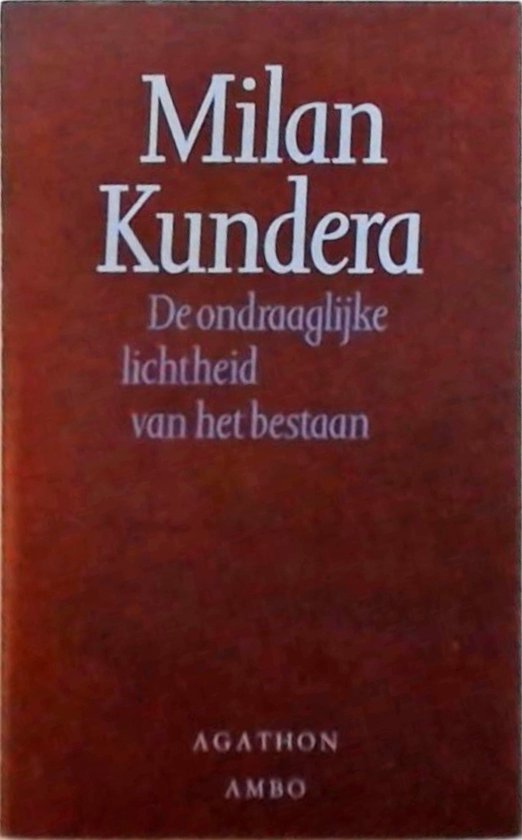 De ondraaglijke lichtheid van het bestaan - Milan Kundera