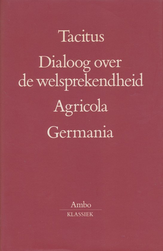 Dialoog over de welsprekendheid / Agricola / Germania