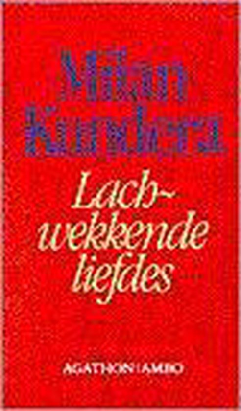 Lachwekkende liefdes - Milan Kundera