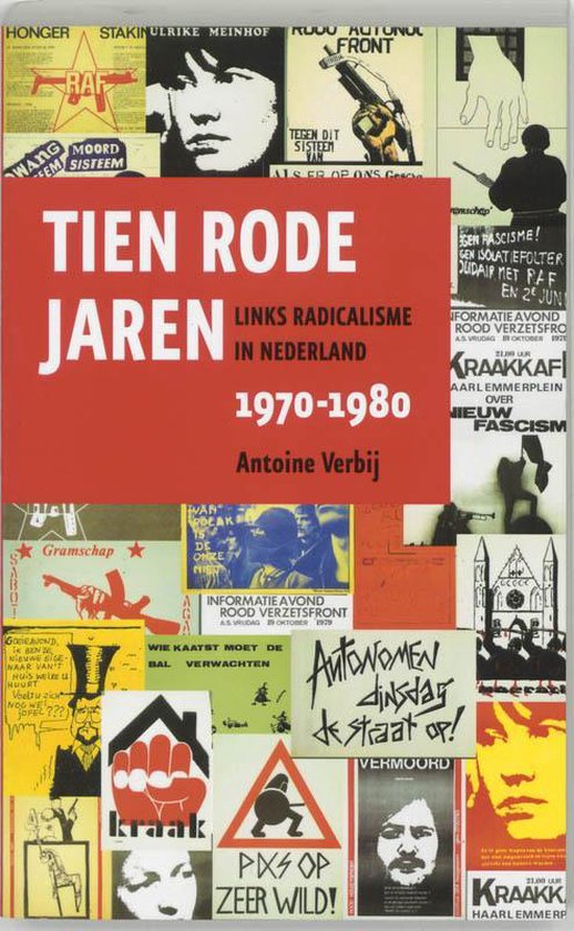 Tien Rode Jaren Links Radicalisme In Nederland 1970 1980