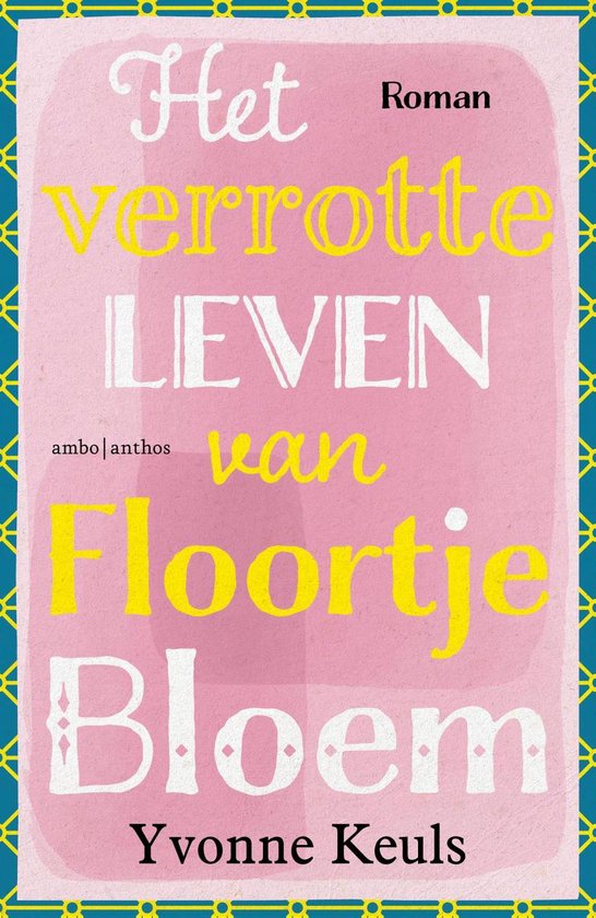 Het verrotte leven van Floortje Bloem