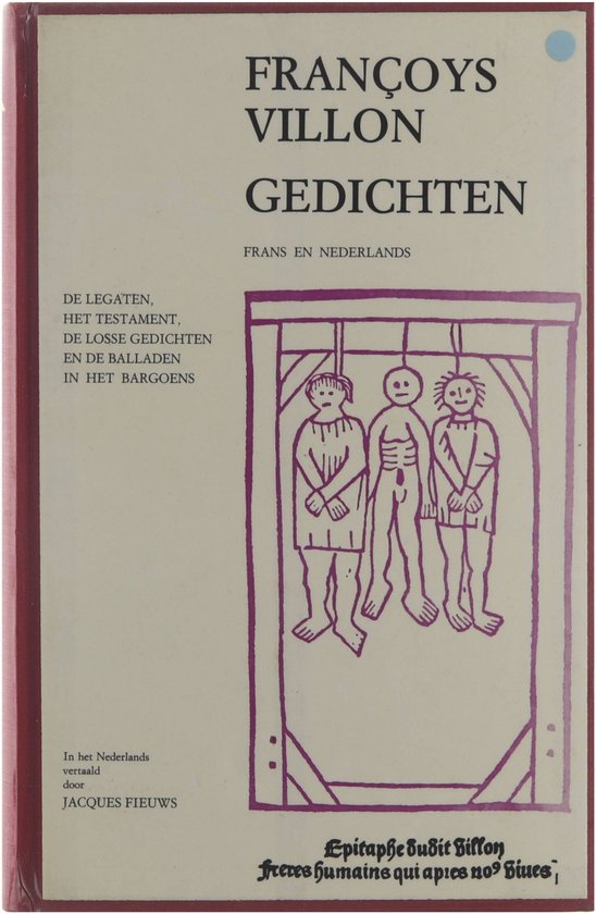 Gedichten : Frans en Nederlands ; De legaten ; Het testament ; De losse gedichten ; De balladen in het Bargoens