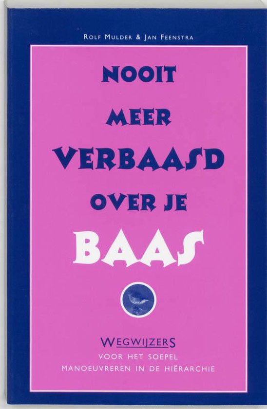 Nooit Meer Verbaasd Over Je Baas