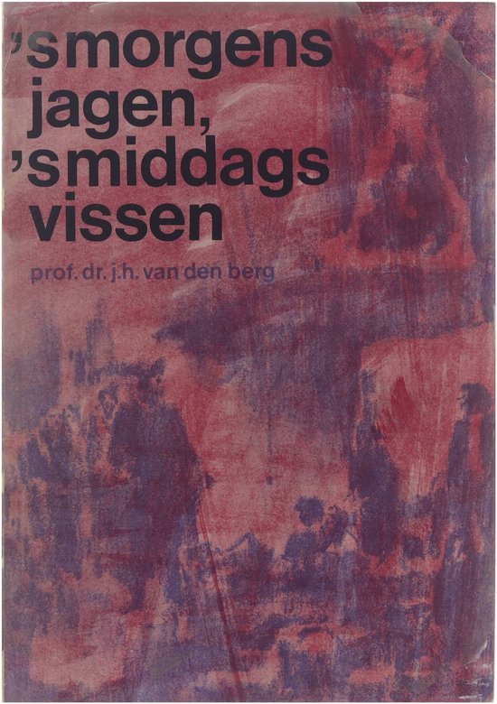 's Morgens jagen, 's middags vissen