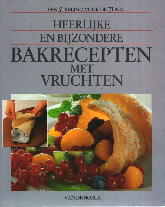 Heerlijke en bijzondere bakrecepten met vruchten