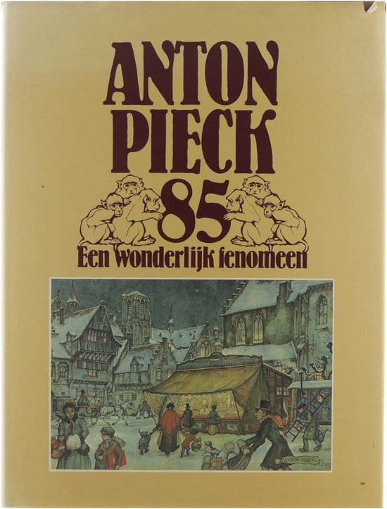 Anton Pieck 85. Een wonderlijk fenomeen - Verhagen, Wim (samenstelling)