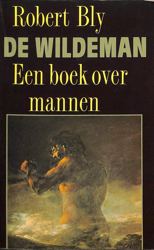 De wildeman, Een boek over mannen. Robert Bly