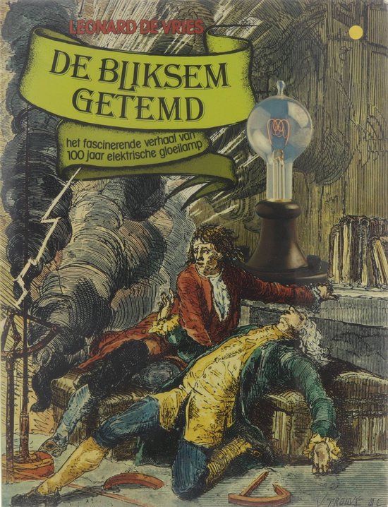 De bliksem getemd: het fascinerende verhaal van 100 jaar elektrische gloeilamp