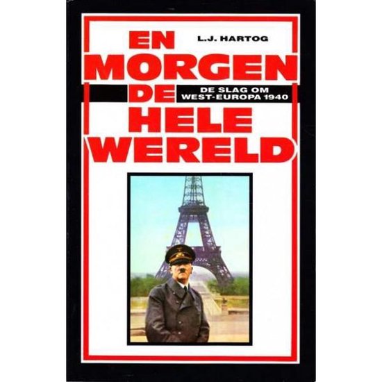 En morgen de hele wereld - De slag om West-Europa 1940