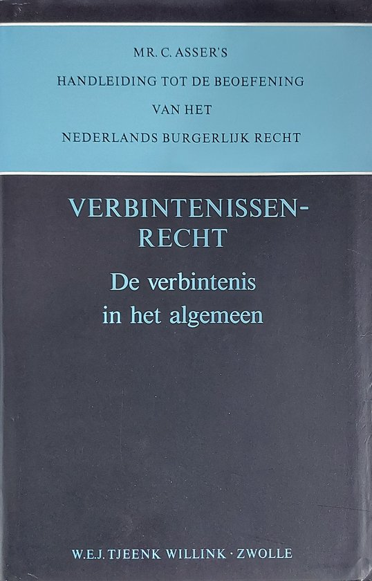 Mr. C. Asser's handleiding tot de beoefening van het Nederlands burgerlijk recht deel 4-I Verbintenissenrecht. De verbintenis in het algemeen